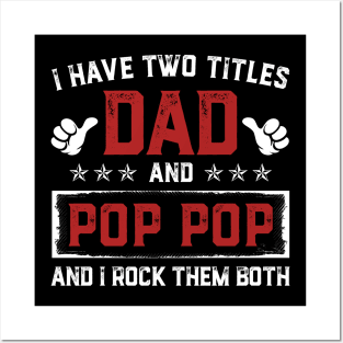 Father's Day Shirt I Have Two Titles Dad And Pop Pop Dad Gift Posters and Art